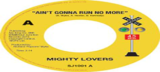 Mighty Lovers - Ain’t Gonna Run No More